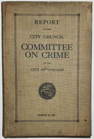 Report Of The City Council Committee On Crime Chicago 1915 Police Corruption